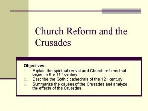 Church Reform and the Crusades Objectives 1 Explain