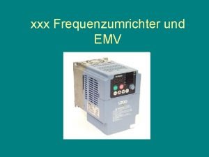 xxx Frequenzumrichter und EMV xxx Frequenzumrichter und EMV