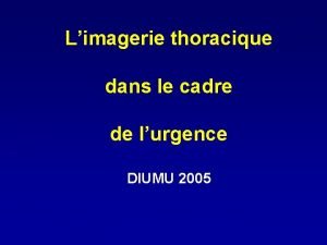 Limagerie thoracique dans le cadre de lurgence DIUMU