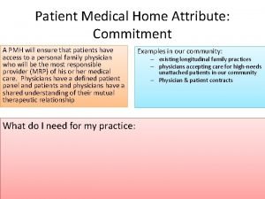 Patient Medical Home Attribute Commitment A PMH will