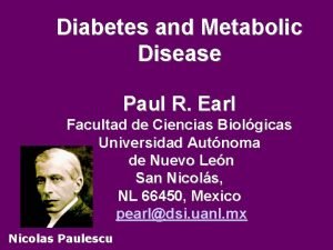 Diabetes and Metabolic Disease Paul R Earl Facultad