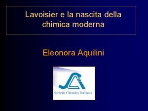 Lavoisier e la nascita della chimica moderna Eleonora