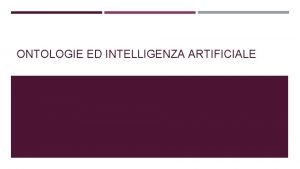 ONTOLOGIE ED INTELLIGENZA ARTIFICIALE LINTELLIGENZA ARTIFICIALE Gi nel