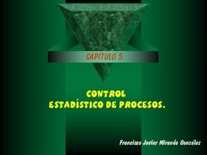 CAPTULO 5 control estadstico de procesos Francisco Javier