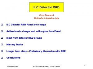 ILC Detector RD Chris Damerell Rutherford Appleton Lab