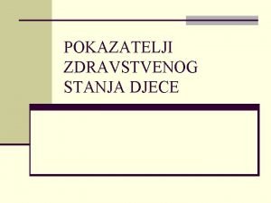 POKAZATELJI ZDRAVSTVENOG STANJA DJECE VITALNI PROCESI STANOVNITVA raanje