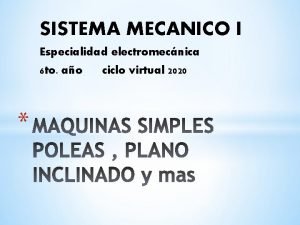 SISTEMA MECANICO I Especialidad electromecnica 6 to ao