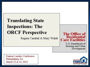 Translating State Inspections The ORCF Perspective Regina Casabal