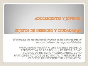 ADOLESCENTES Y JVENES SUJETOS DE DERECHO Y CIUDADANS