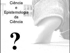 Cincia e Epistemologia da Cincia by Cincia Em