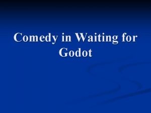 Comedy in waiting for godot Comedy in waiting for godot
