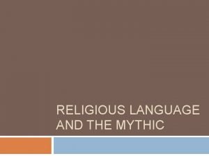 RELIGIOUS LANGUAGE AND THE MYTHIC The Nature of
