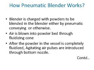 How Pneumatic Blender Works Blender is charged with