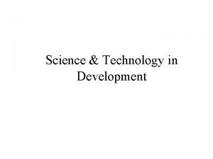 Science Technology in Development What is Science Technology