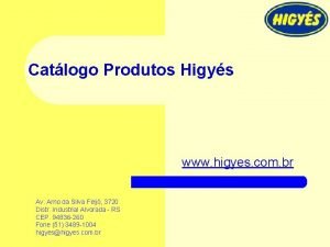 Catlogo Produtos Higys www higyes com br Av