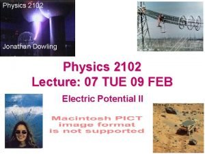 Physics 2102 Jonathan Dowling Physics 2102 Lecture 07