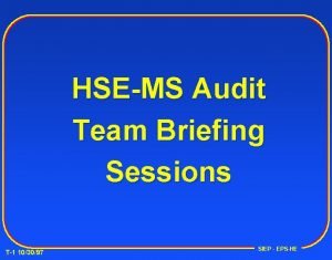 HSEMS Audit Team Briefing Sessions T1 103097 SIEP