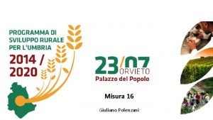 Misura 16 Giuliano Polenzani Misura Cooperazione un nuovo