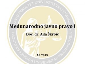 Meunarodno javno pravo I Doc dr Ajla krbi