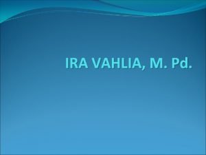 IRA VAHLIA M Pd OPERATOR LOGIKA Berikut adalah