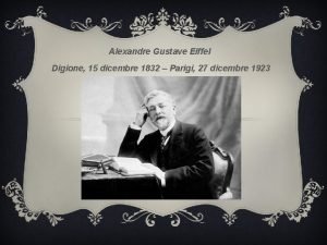 Alexandre Gustave Eiffel Digione 15 dicembre 1832 Parigi