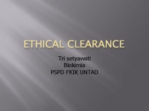 ETHICAL CLEARANCE Tri setyawati Biokimia PSPD FKIK UNTAD