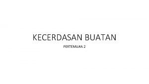 KECERDASAN BUATAN PERTEMUAN 2 Ruang Masalah dan Sistem