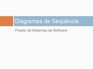 Diagramas de Seqncia Projeto de Sistemas de Software