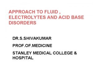 APPROACH TO FLUID ELECTROLYTES AND ACID BASE DISORDERS