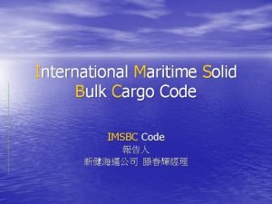 International Maritime Solid Bulk Cargo Code IMSBC Code