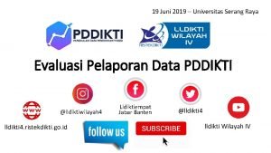 19 Juni 2019 Universitas Serang Raya Evaluasi Pelaporan