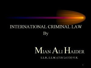 INTERNATIONAL CRIMINAL LAW By MIAN ALI HAIDER L