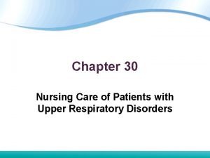 Chapter 30 Nursing Care of Patients with Upper