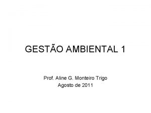 GESTO AMBIENTAL 1 Prof Aline G Monteiro Trigo