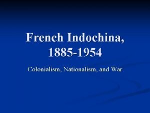 French Indochina 1885 1954 Colonialism Nationalism and War