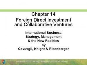 Chapter 14 Foreign Direct Investment and Collaborative Ventures