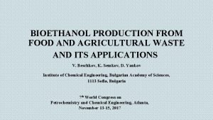 BIOETHANOL PRODUCTION FROM FOOD AND AGRICULTURAL WASTE AND