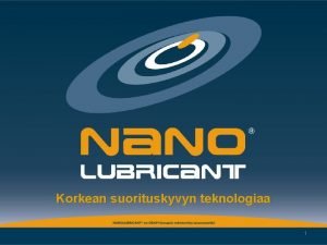 Korkean suorituskyvyn teknologiaa 1 NANOTEKNOLOGIA yleisen ksitteen kuvaa