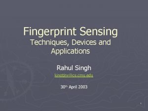 Fingerprint Sensing Techniques Devices and Applications Rahul Singh