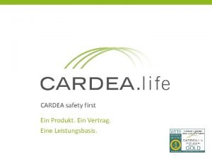 CARDEA safety first Ein Produkt Ein Vertrag Eine