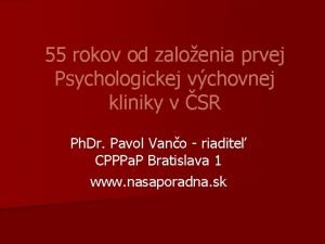 55 rokov od zaloenia prvej Psychologickej vchovnej kliniky