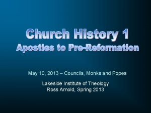 May 10 2013 Councils Monks and Popes Lakeside