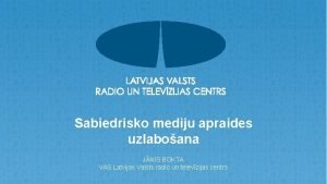 Sabiedrisko mediju apraides uzlaboana JNIS BOKTA VAS Latvijas