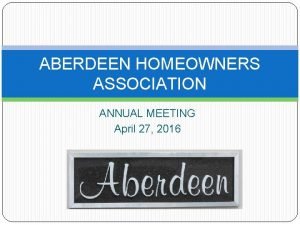 ABERDEEN HOMEOWNERS ASSOCIATION ANNUAL MEETING April 27 2016