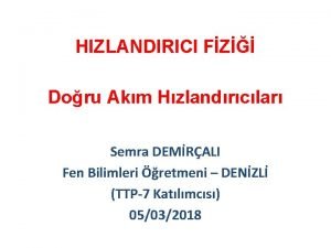 HIZLANDIRICI FZ Doru Akm Hzlandrclar Semra DEMRALI Fen