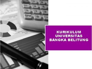 KURIKULUM UNIVERSITAS BANGKA BELITUNG Agenda Tantangan Kurikulum di