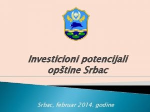 Investicioni potencijali optine Srbac februar 2014 godine Srbac