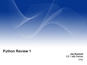 Python Review 1 Jay Summet CS 1 with