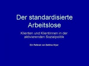 Der standardisierte Arbeitslose Klienten und Klientinnen in der