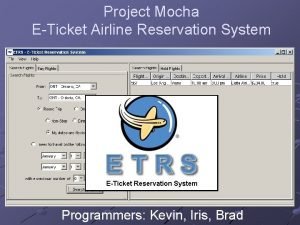 Project Mocha ETicket Airline Reservation System Programmers Kevin